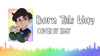 Born This Way - Lady Gaga Cover【Iggy】