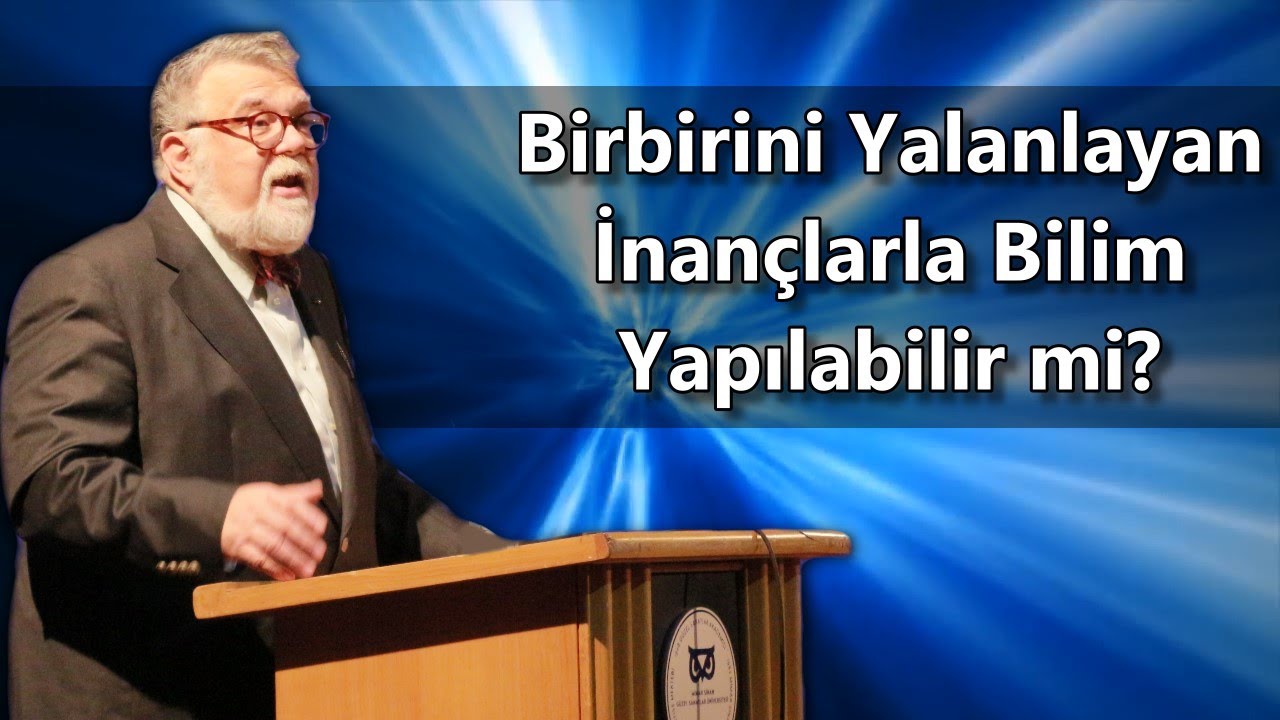 Celal Şengör - Birbirini Yalanlayan İnançlarla Bilim Yapılabilir mi?