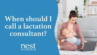 When is the best time to call a lactation consultant?