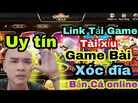 #1 link tải game tài xỉu, xóc đĩa, game nổ hũ, game bài đổi thưởng uy tín nhất hiện nay Mới Nhất