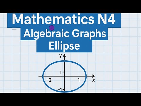 Mathematics N4 Algebraic graphs -  Ellipse (Functions and Graphs) @mathszoneafricanmotives