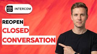 How to Reopen a Closed Conversation in Intercom [2026 Full Guide]