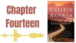 The Great Alone by Kristin Hannah - Chapter Fourteen ( AUDIOBOOK )