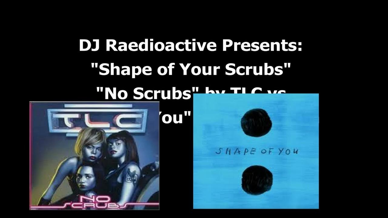 "Shape of Your Scrubs" TLC vs Ed Sheeran YouTube