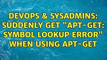 DevOps & SysAdmins: Suddenly get "apt-get: symbol lookup error" when using apt-get (2 Solutions!!)