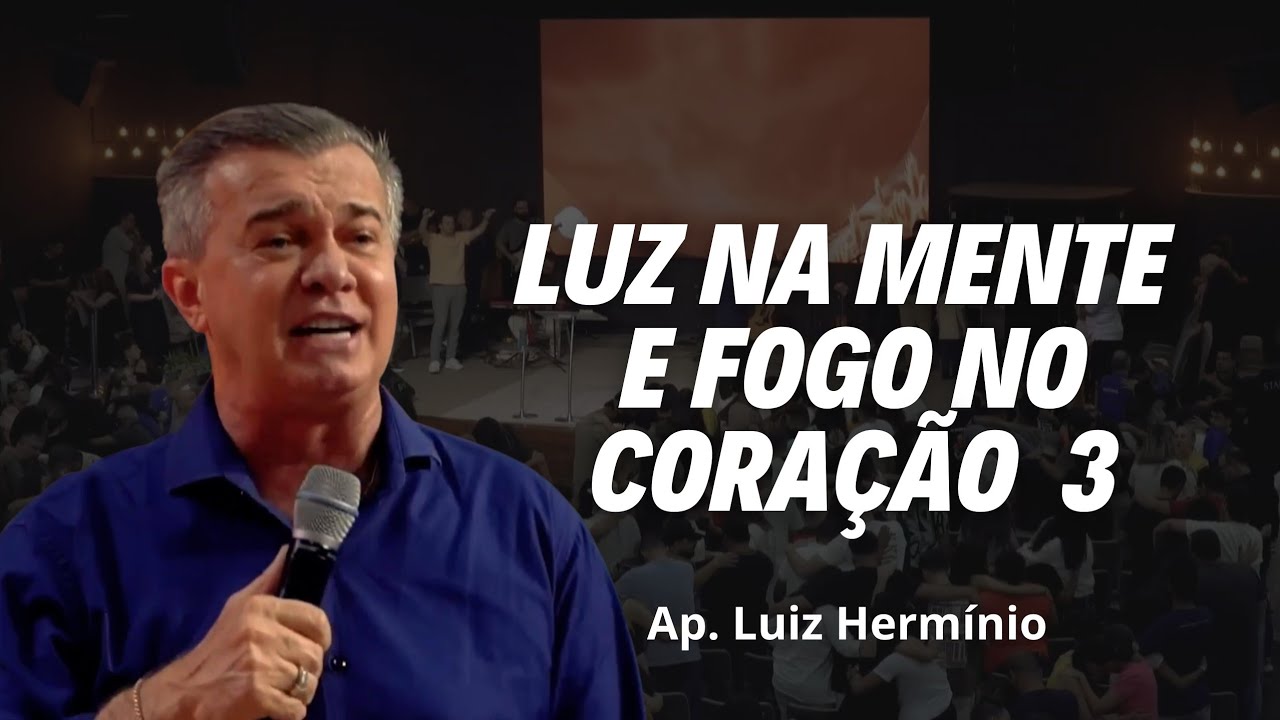 LUZ NA MENTE E FOGO NO CORAÇÃO 3 - LUIZ HERMÍNIO 