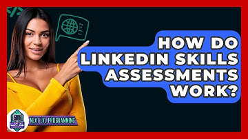 How Do LinkedIn Skills Assessments Work? - Next LVL Programming