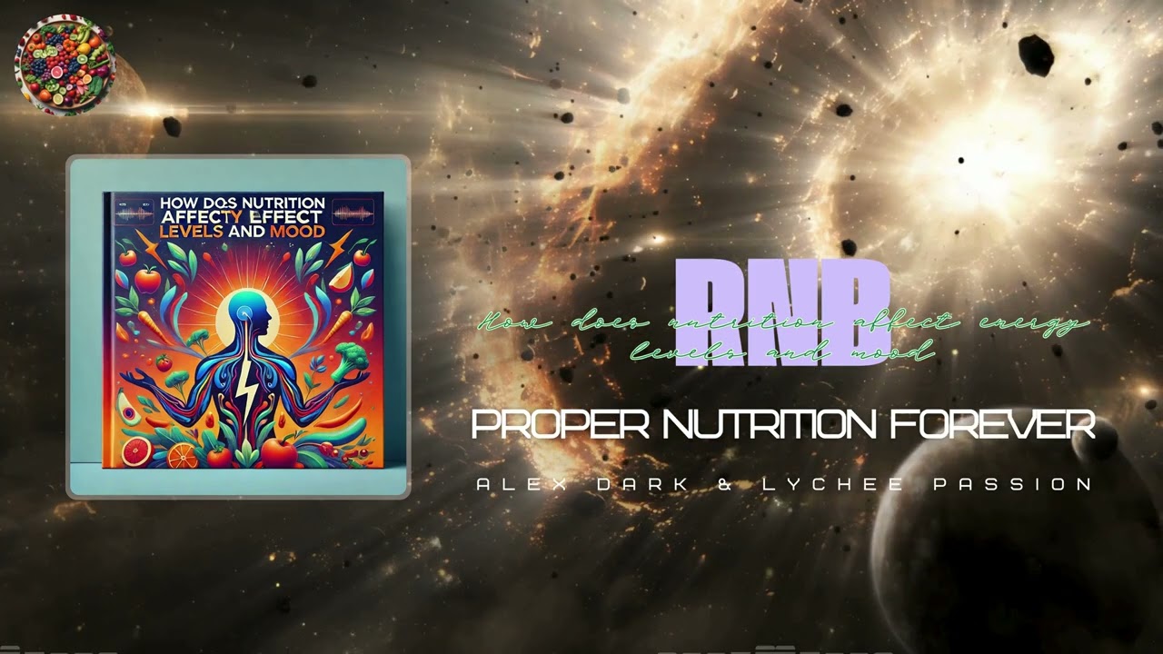 How does nutrition affect energy levels and mood | Alex Dark feat. Lychee Passion