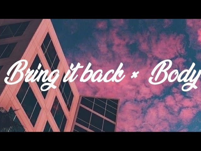 Bring It Back x Body (Lyrics) (TikTok Song) class=