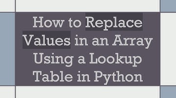 How to Replace Values in an Array Using a Lookup Table in Python