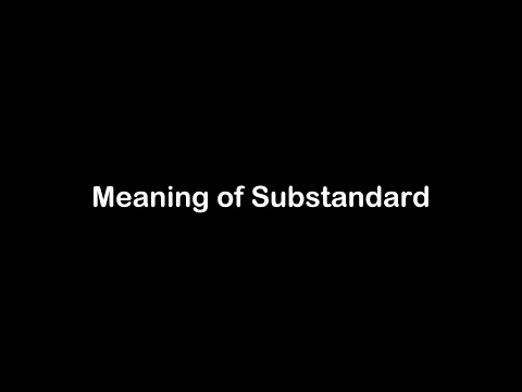 Video: Substandard înseamnă inferior?