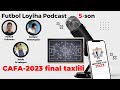 Futbol Loyiha Podcast 5-son | CAFA-2023 finali taxlili