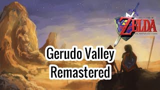 Gerudo Valley Remastered - The Legend of Zelda Ocarina of Time