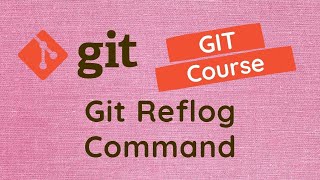 61. Git Reflog Command. Get all log details of the reference using git reflog show command - GIT screenshot 3