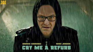 Dominic Cummings  Cry Me A Refurb (ft. Boris Johnson)