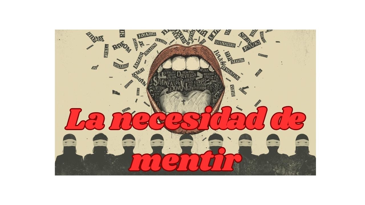 Necesitamos mentir; estrategia o necesidad