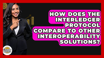 How Does The Interledger Protocol Compare To Other Interoperability Solutions? - CryptoBasics360.com