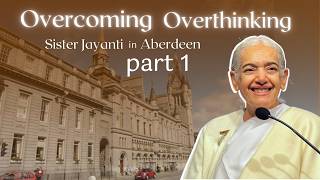 Download lagu Overcoming Overthinking with Sister Jayanti in Aberdeen part 1