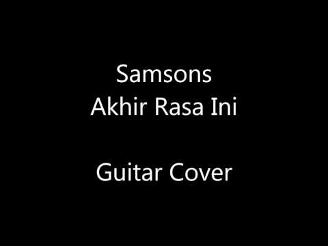Samsons - Akhir Rasa Ini (Guitar Cover)