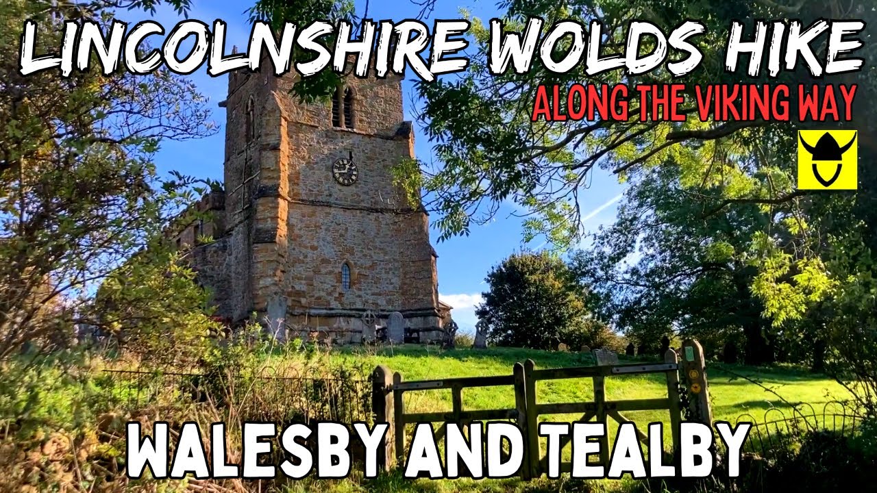 HIKING along the VIKING WAY in the Lincolnshire Wolds | Walesby and Tealby | The Ramblers Church