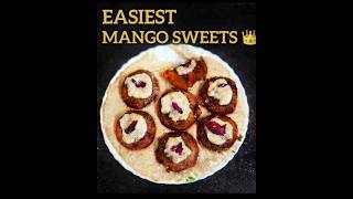 Easiest mango sweets 😋#mangorecipe #desert #easyrecipe
