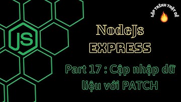 #17 Nodejs 2022 - RestAPI(3)  với phương thức Patch trong Nodejs - Lập trình thật dễ