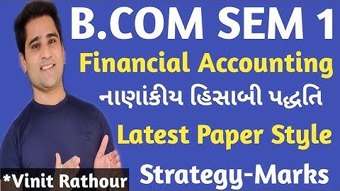 bcom sem 1 financial accounting latest paper style | strategy| gujarat university | March 2021
