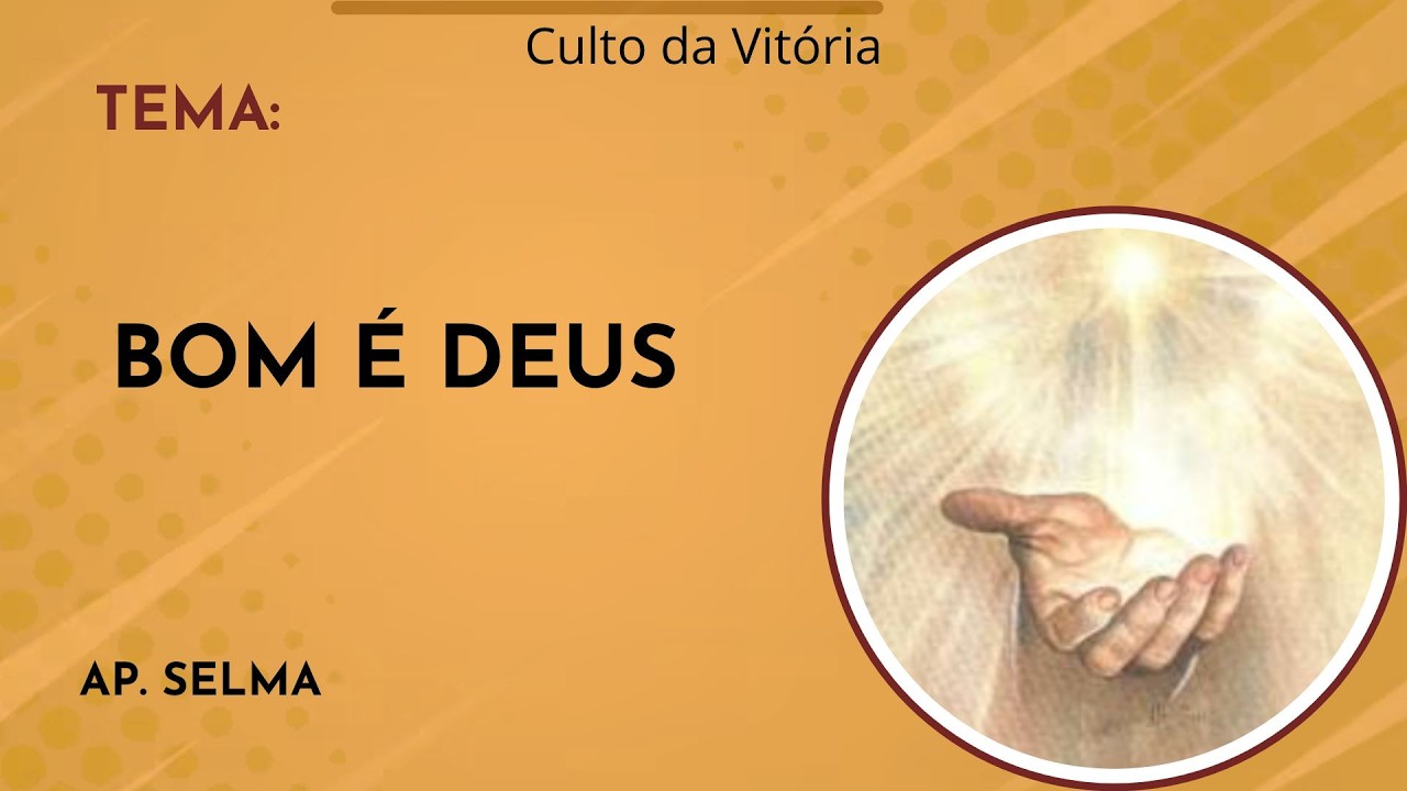 CULTO AO VIVO: BOM É DEUS | CULTO DA VITÓRIA | (Ap. Selma)