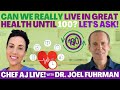 Can We Really Live in Great Health Until 100? | Chef AJ LIVE! with Dr. Joel Fuhrman