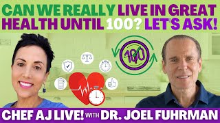 Can We Really Live in Great Health Until 100? | Chef AJ LIVE! with Dr. Joel Fuhrman