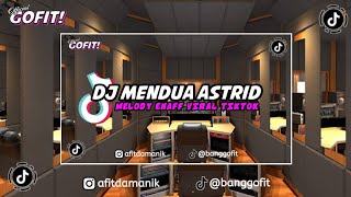 DJ MENDUA ASTRID X MELODI ENAFF MENGKANE VIRAL TIKTOK TERBARU 2024 FULL BASS