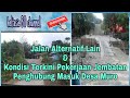 Jalan alternatif lain dan kondisi terkini pekerjaan jembatan sungoi tobolion desa muro