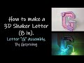 How to make a 3d Letter Shaker "G" (8 inches)? - DIY Asembly - 3D Letter shaker