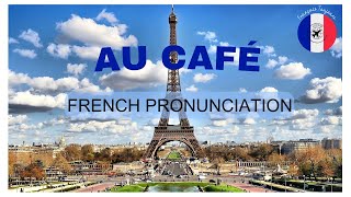 FRANCAIS TOUJOURS - FRENCH PRONUNCIATION: AU CAFÉ #frenchpronunciation #learnfrench #speakfrench