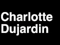 How to Pronounce Charlotte Dujardin Great Britain Gold Medal Equestrian Dressage 2012 Olympics