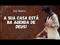 A sua casa está na agenda de Deus // Azi Soares