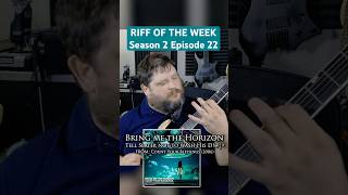 Riff Of The Week S2 E22 bring Me The Horizon  Tell Slater Not To Wash metal guitar shorts