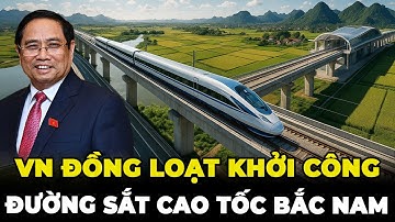 Chưa Từng Có Trong Lịch Sử Việt Nam Đồng Loạt Khởi Công Đường Sắt Cao Tốc!