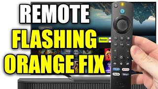 How To Fix Fire TV Stick Remote Flashing Orange or Yellow - Easy Guide