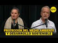 DEBATE|Protección del medio ambiente y desarrollo sostenible: Celeste Rosas y Hernando Guerra García