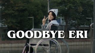 Goodbye Eri (ลาก่อนเอริ) Fanmade Short Film