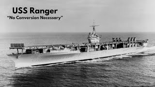 USS Ranger CV 4 - No Conversion Necessary