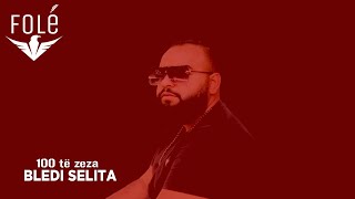 Bledi Selita - 100 te Zeza