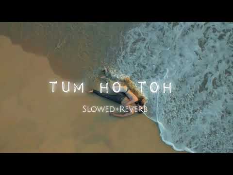 Tum Ho Toh (Slowed+Reverb) | Vishal Mishra, Hansika Pareek | Saiyaara | @2amRelaxation0