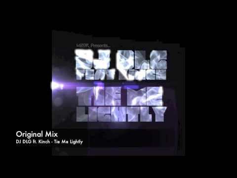 DJ DLG ft. Kinch - Tie Me Lightly (DJ DLG Original...