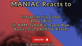 MANIAC Reacts to Independently Global - Red vs Blue (REACTION) | GOTTA GIVE IT TO RED!!!