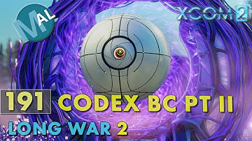 LONG WAR 2 1.4 | PART 191 | SQ1 INFL200 [CODEX BRAIN COORD] OPERATION SPIDER STEED, PT 2 | XCOM 2