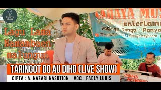 Taringot Do Au Diho (Live Show) Fadly Lubis | Lagu Tapsel Madina