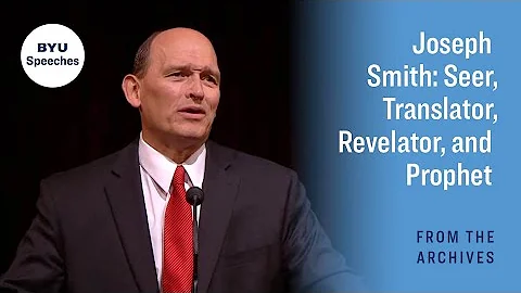 Joseph Smith: Seer, Translator, Revelator, and Pro...