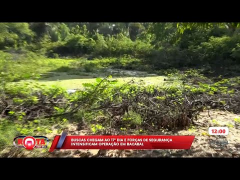 Buscas chegam ao 17º dia e forças de segurança intensificam operação em Bacabal 20 01 2026